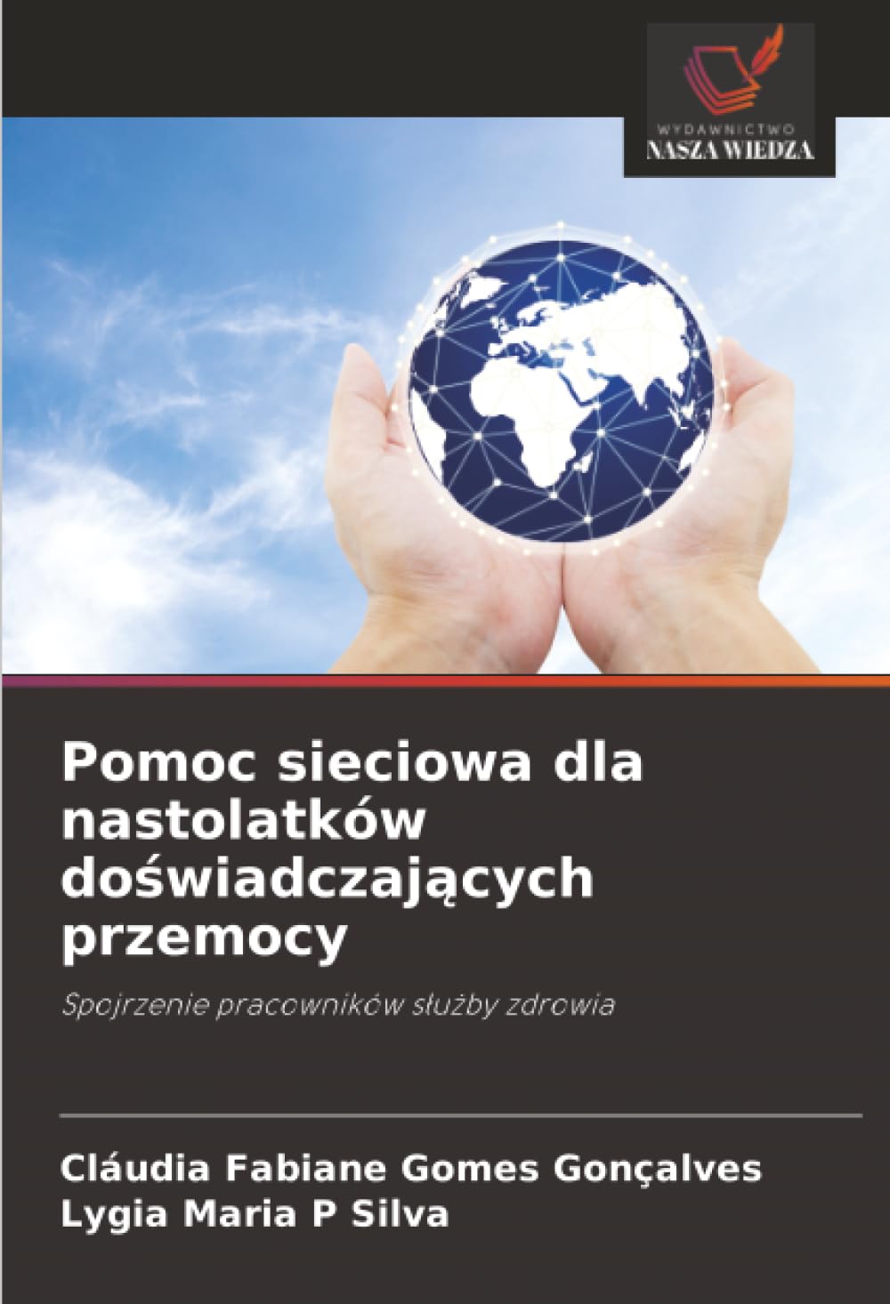 Pomoc sieciowa dla nastolatków doświadczających przemocy: Spojrzenie pracowników służby zdrowia: Spojrzenie pracowników s¿u¿by zdrowia