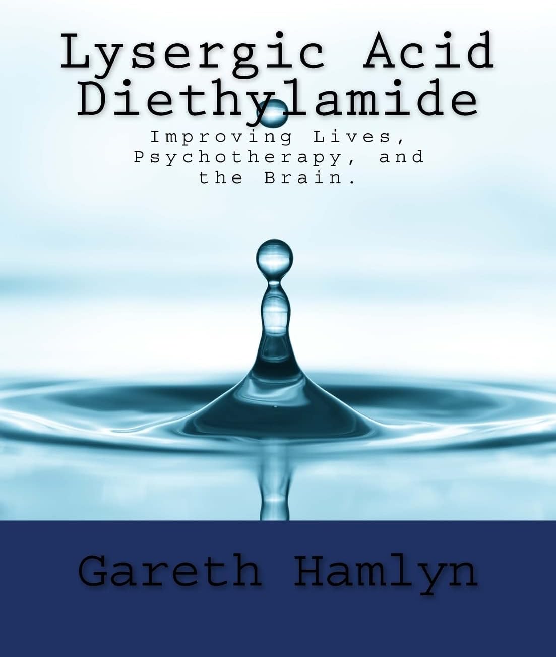 Lysergic Acid Diethylamide: Improving Lives, Psychotherapy, and the Brain.
