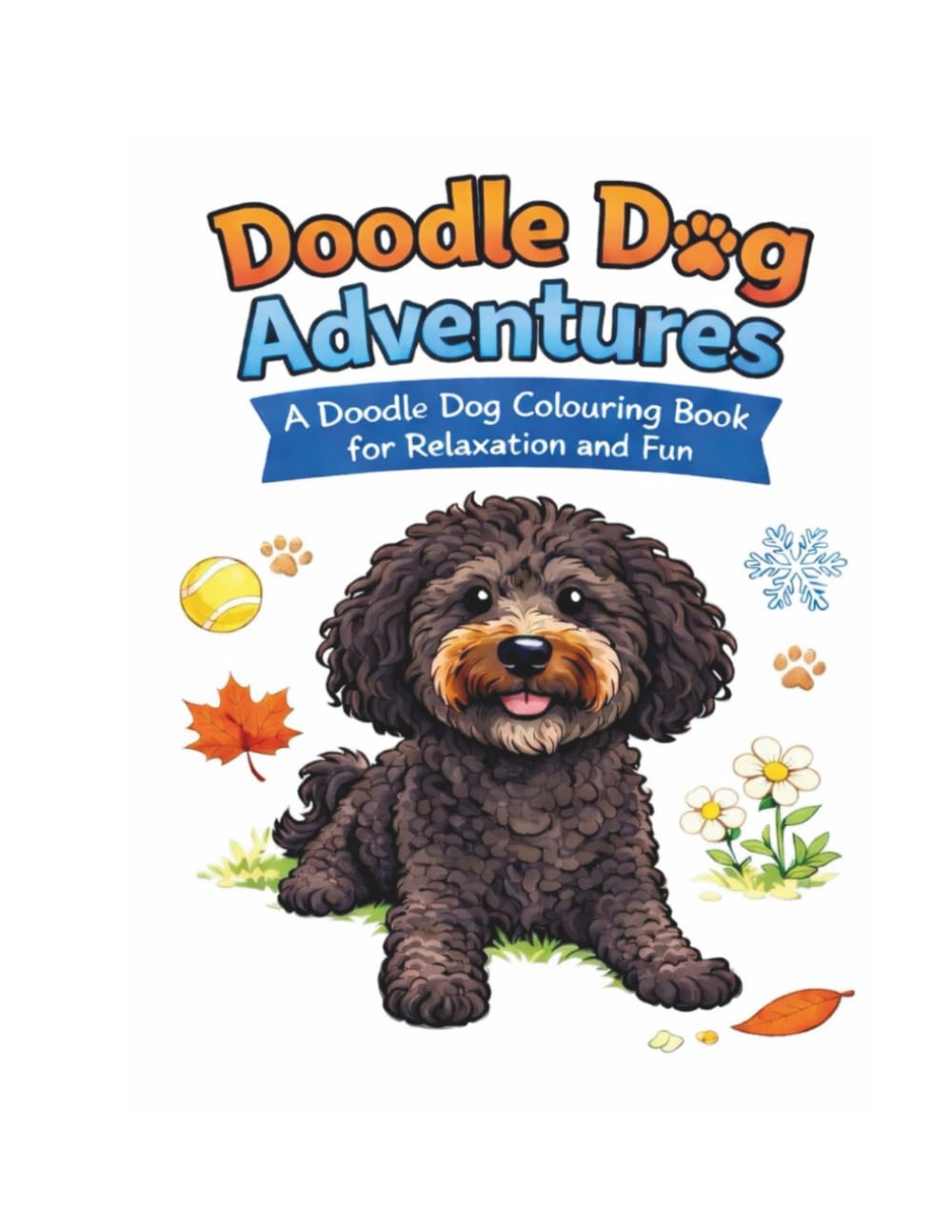 Doodle Dog Adventures: A Doodle Dog Colouring Book for Relaxation and Fun (Doodle Dog Collection)