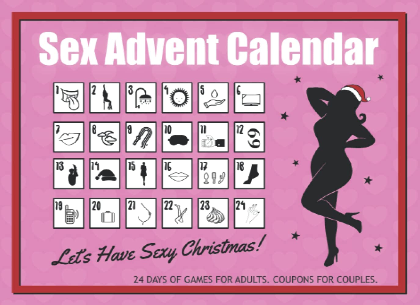 Sex Advent Calendar. Let’s Have Sexy Christmas!: 24 Days of Games for Adults. Coupons for Couples.