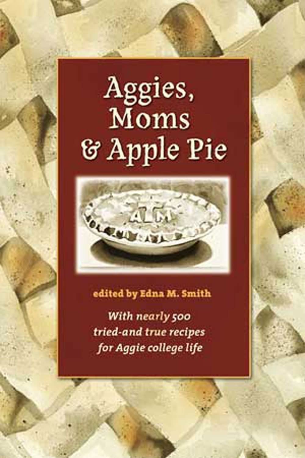Aggies, Moms, and Apple Pie (Volume 22) (Centennial Series of the Association of Former Students, Texas A&M University)