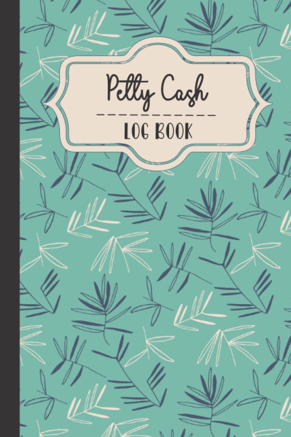 Petty Cash Log Book: Cash Flow Tracking Book, Payment Receipt Tracker Logbook, Transaction Record Book