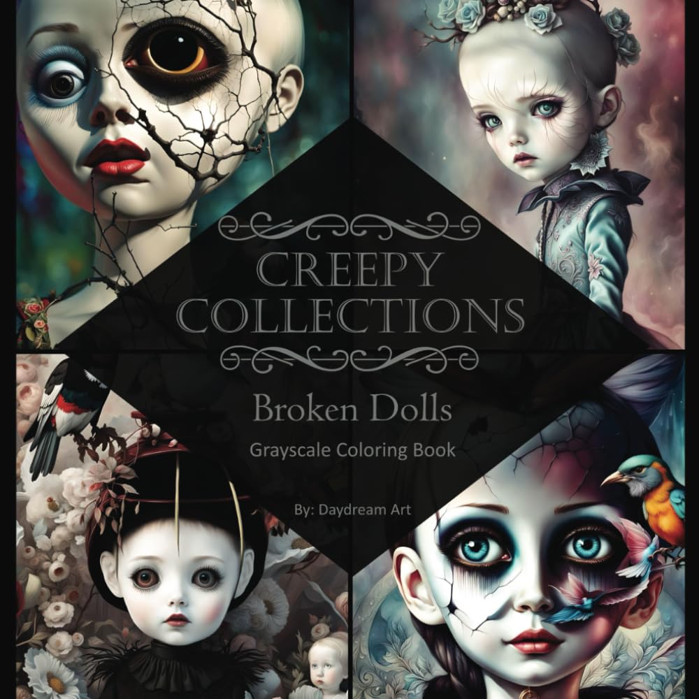 Creepy Collections: Broken Dolls Grayscale Coloring Book: 35 Grayscale images to color