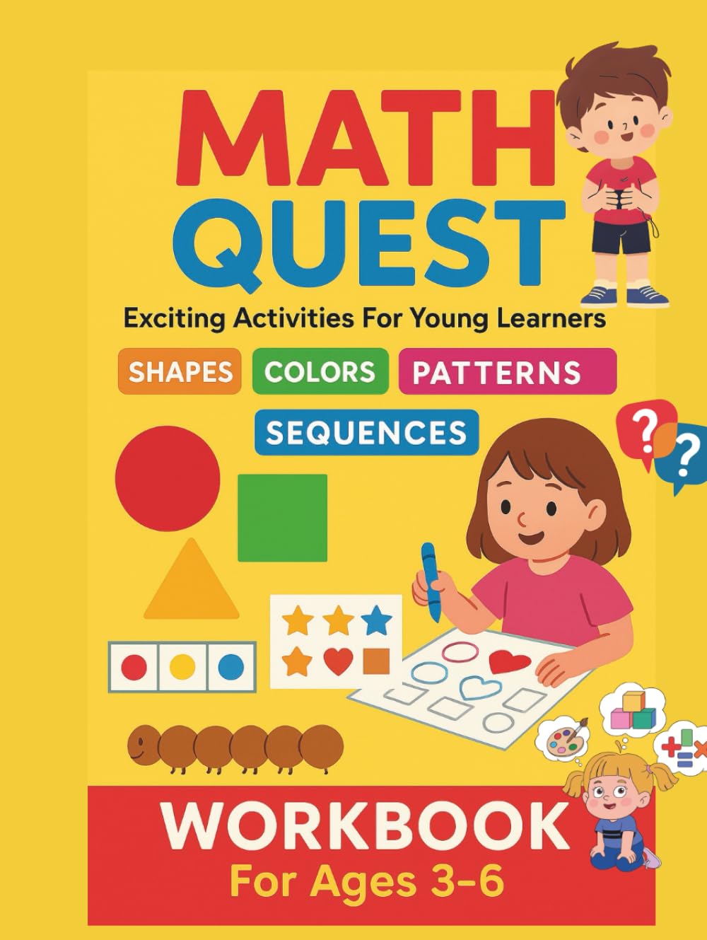 Math Quest: Exciting Activities For Young Learners: Shapes, Color, Patterns And Sequences Workbook | A Bright And Bold Math Workbook