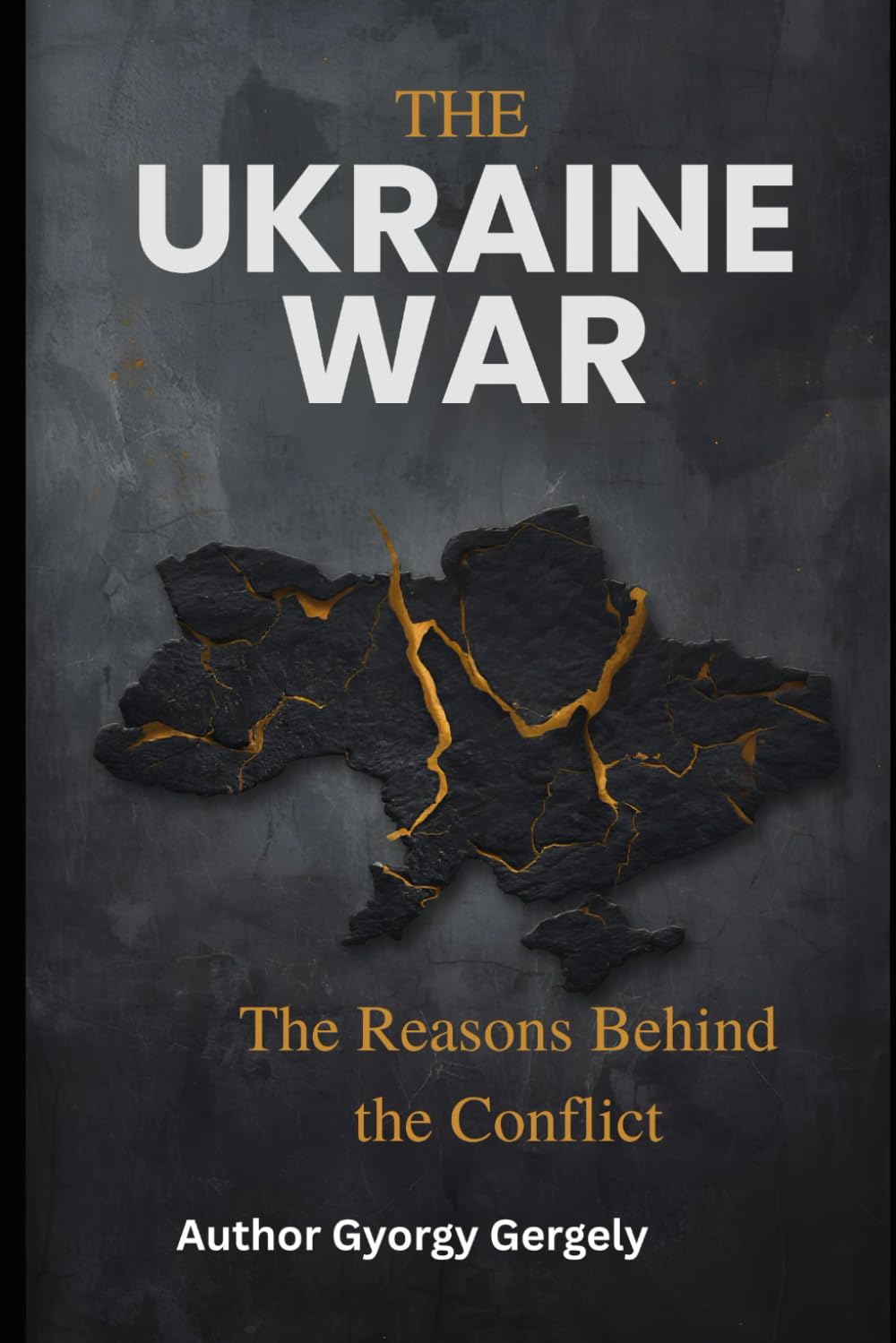 The Ukraine War: The Reasons Behind the Conflict