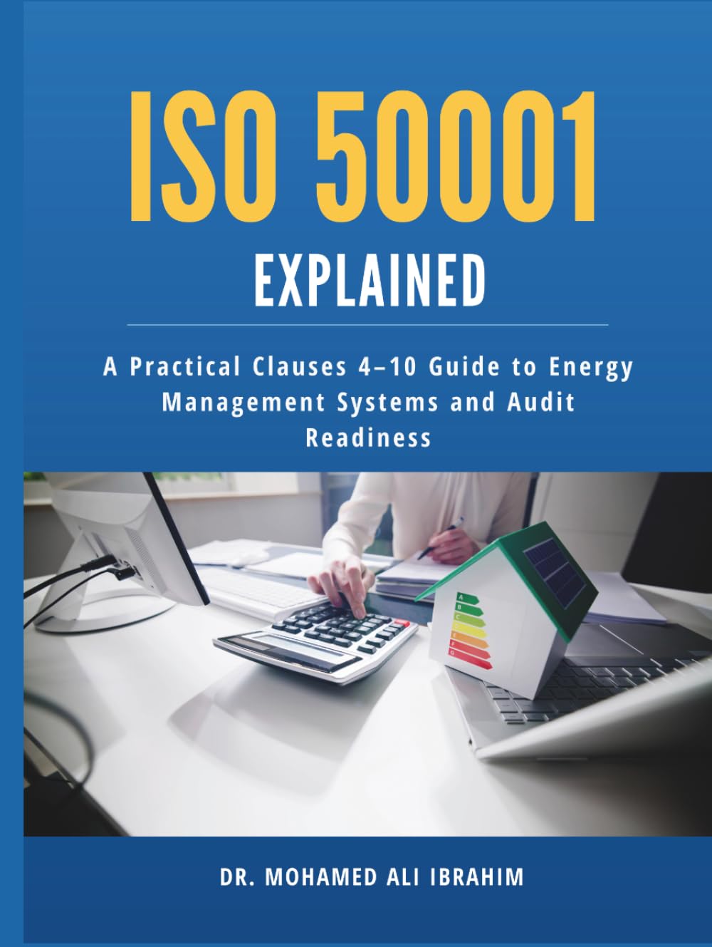 ISO 50001 Explained: A Practical Clauses 4–10 Guide to Energy Management Systems and Audit Readiness (Series 1 ISO 50001 Mastery Series)