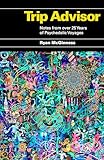 Trip Advisor: Notes from over 25 years of Psychedelic Voyages
