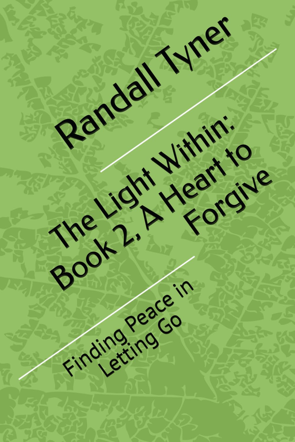 The Light Within: Book 2, A Heart to Forgive: Finding Peace in Letting Go