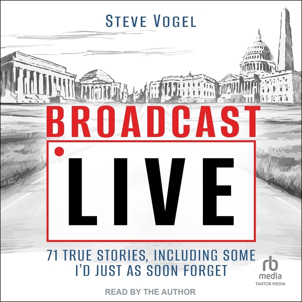 Broadcast Live: 71 True Stories, Including Some I'd Just as Soon Forget