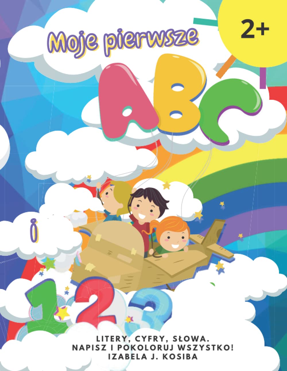 Moje pierwsze ABC i 123. Learn letters and numbers. Nauka polskiego alfabetu i liczb.: English-Polish edition. Książeczka Edukacyjna dla Dzieci z ... przez zabawę. (Learning with Eezy's Family)