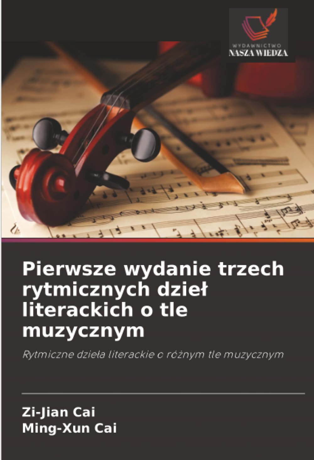 Pierwsze wydanie trzech rytmicznych dziel literackich o tle muzycznym: Rytmiczne dzie¿a literackie o ró¿nym tle muzycznym