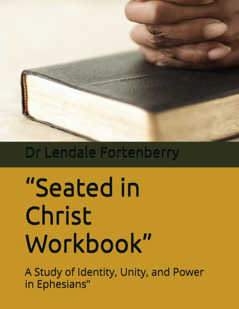 “Seated in Christ Workbook”: A Study of Identity, Unity, and Power in Ephesians”