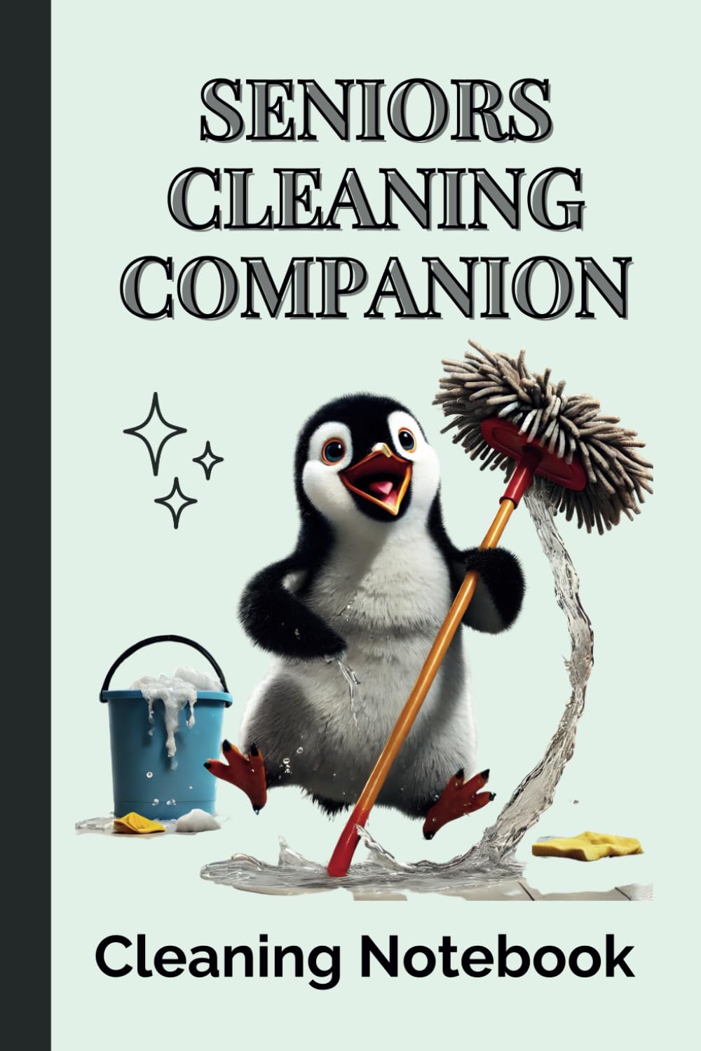 Seniors Cleaning Companion Notebook: Daily planner. Maintain a tidy home. Track progress effortlessly with our record tracker and cleaning schedules. Large Print.