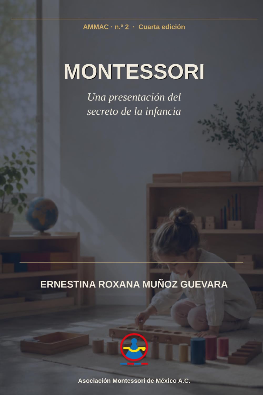 Montessori: Una presentación del secreto de la infancia (Asociación Montessori de México A.C.)