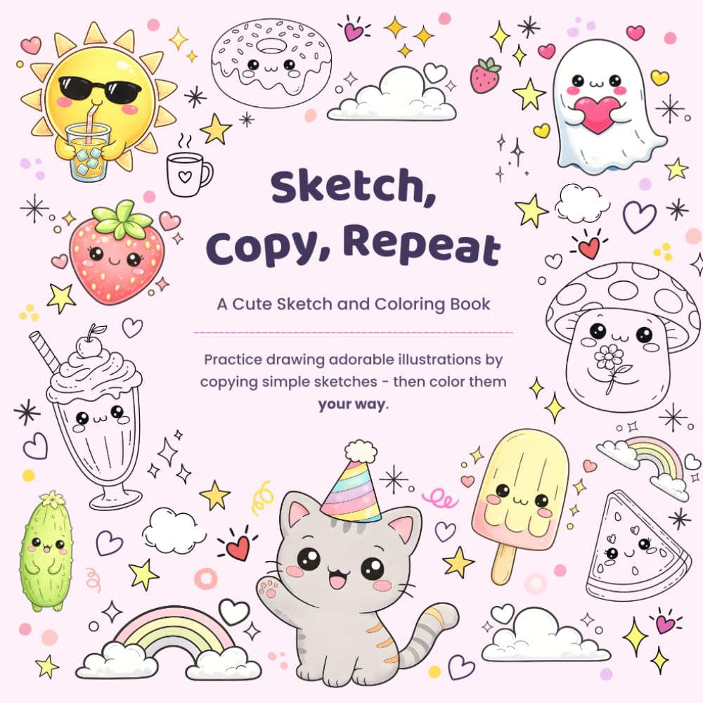Sketch, Copy, Repeat: A Cute Sketch & Coloring Book to Practice Drawing Adorable Illustrations