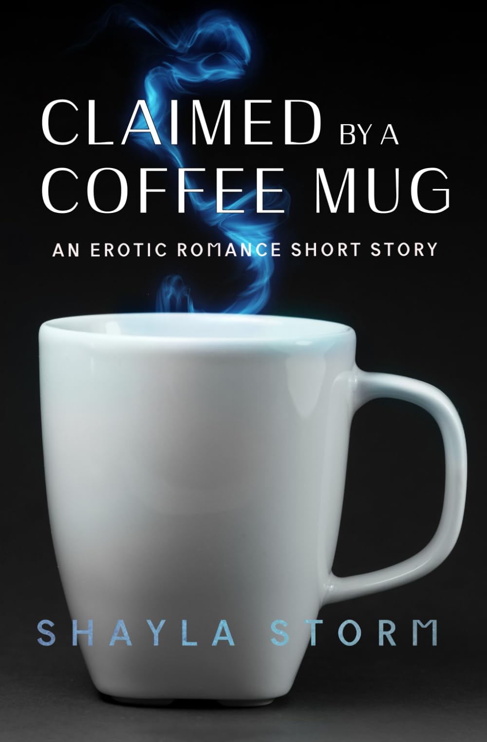 Claimed by a Coffee Mug: An Erotic Romance Short Story