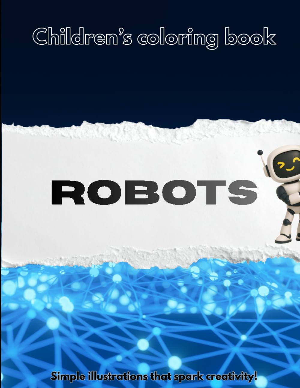 Children's coloring book - Robots Edition: Simple illustrations that spark creativity!