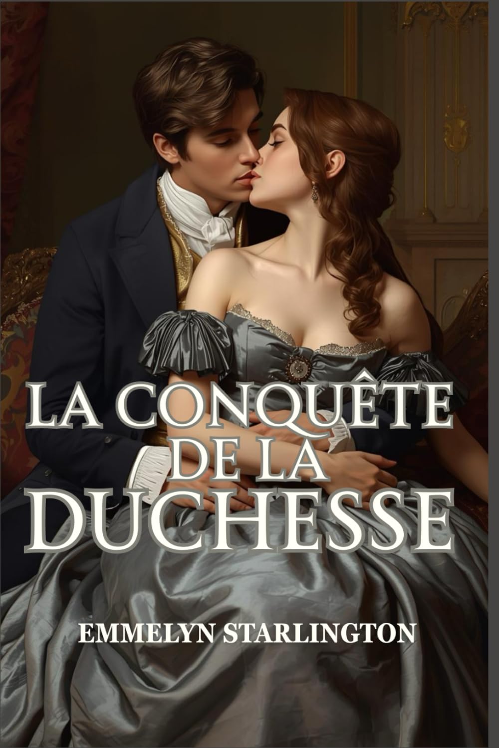 La Conquête de la Duchesse: Une histoire d'amour scandaleuse et torride sous la Régence, faite de séduction, de pouvoir et d'une duchesse que rien n'arrête (Silence, Duchesse !)