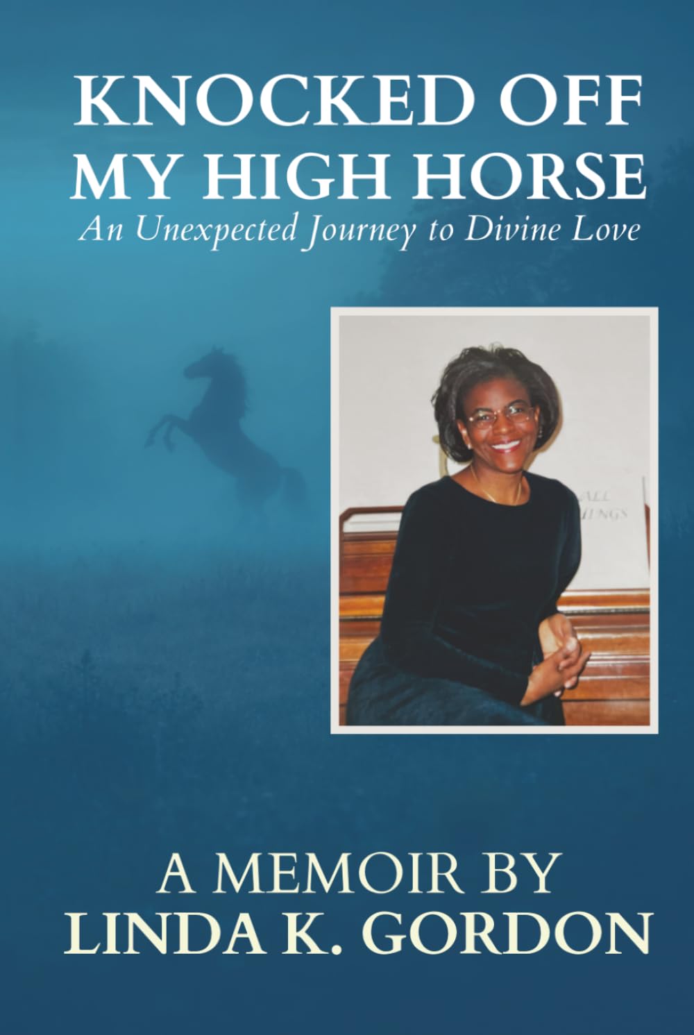 Knocked Off My High Horse: An Unexpected Journey to Divine Love