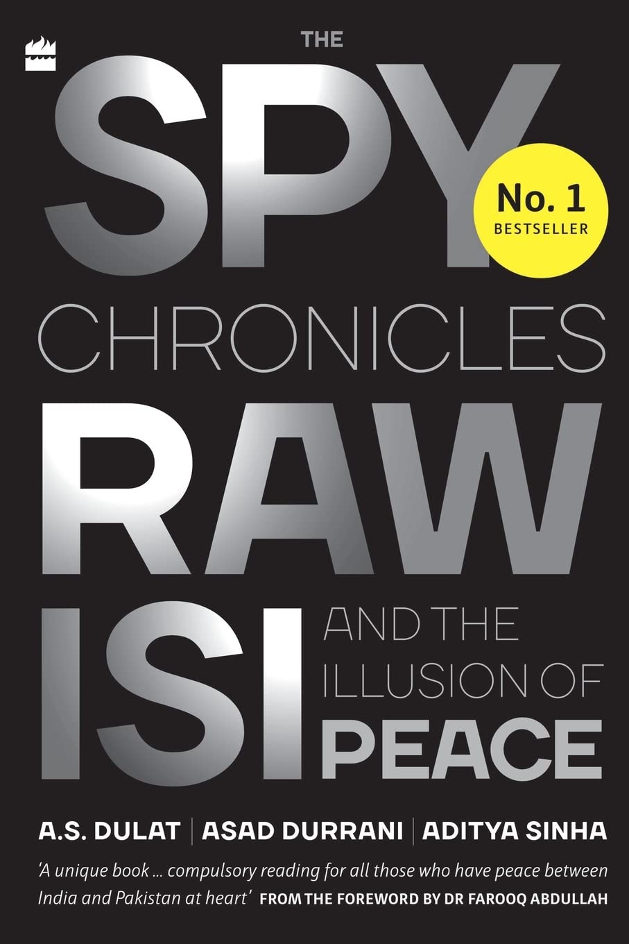 The Spy Chronicles: RAW, ISI and the Illusion of Peace Paperback – 10 July 2020