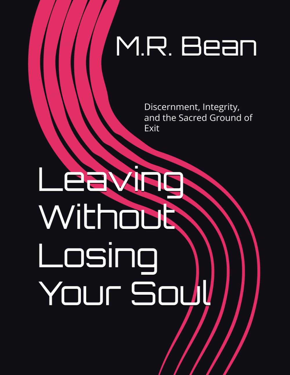 Leaving Without Losing Your Soul: Discernment, Integrity, and the Sacred Ground of Exit