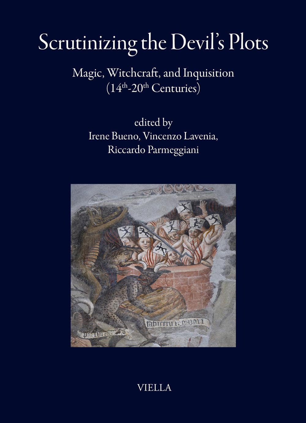 Scrutinizing the Devil’s plots. Magic, witchcraft, and inquisition (14th-20th Centuries). Ediz. multilingue (I libri di Viella)