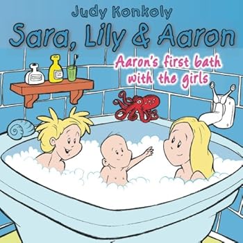 Paperback Sara, Lily and Aaron: Aaron's First Bath with the Girls Book