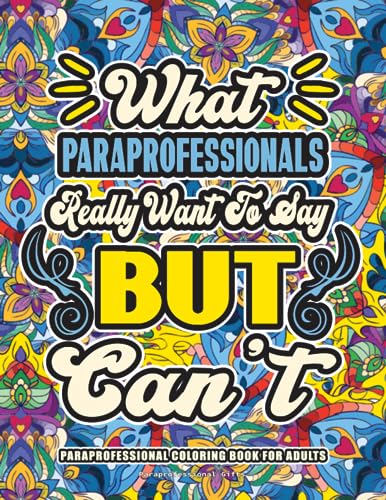 Paraprofessional Gifts: Paraprofessional Coloring Book for Adults: A Totally Hilarious Coloring Book Full of Paraprofessional Problems for Relief from Stress and Happiness image 2