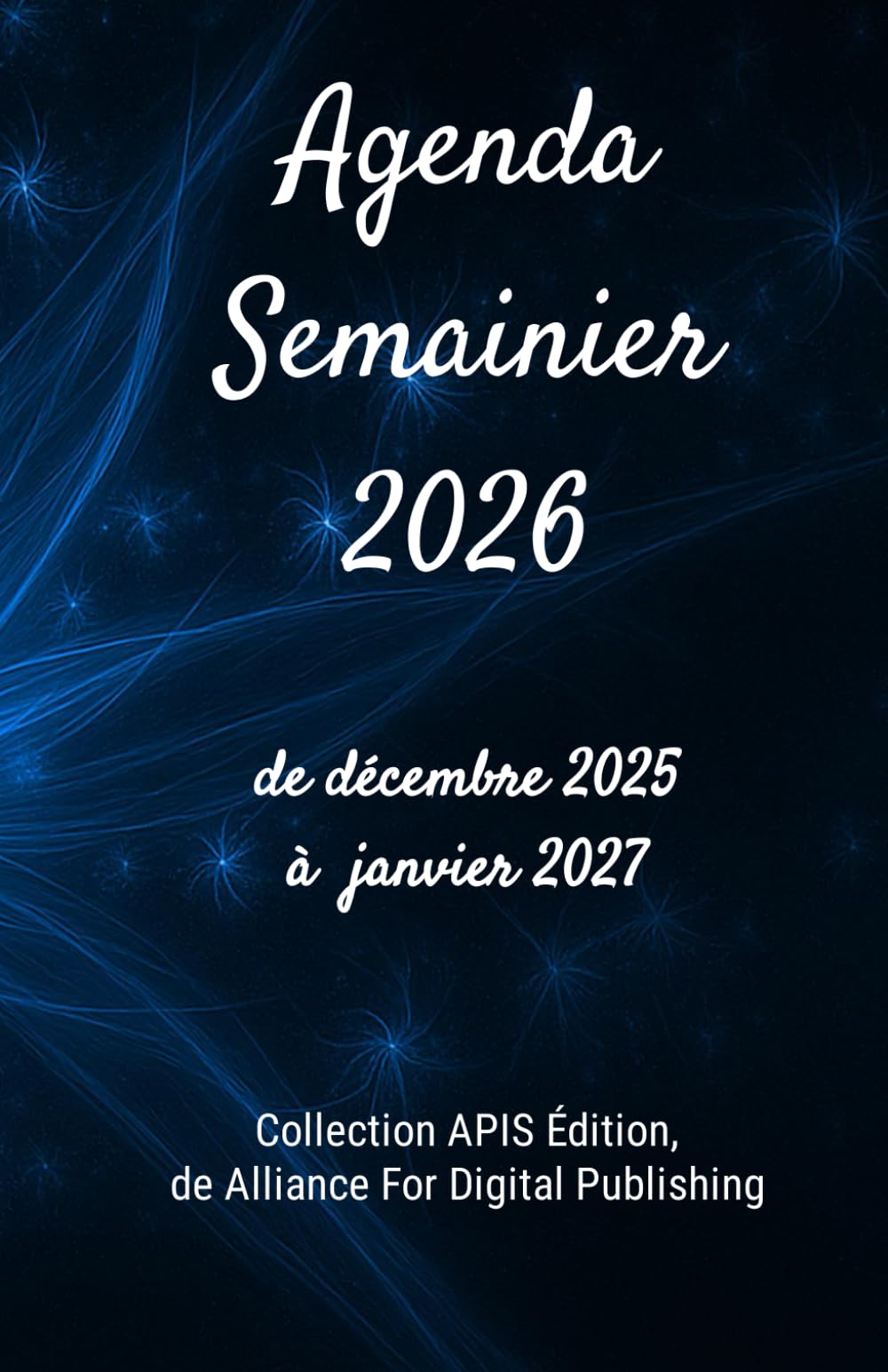 Agenda Semainier 2026 – 14 mois – Édition Bleu Cosmos: de décembre 2025 à janvier 2027