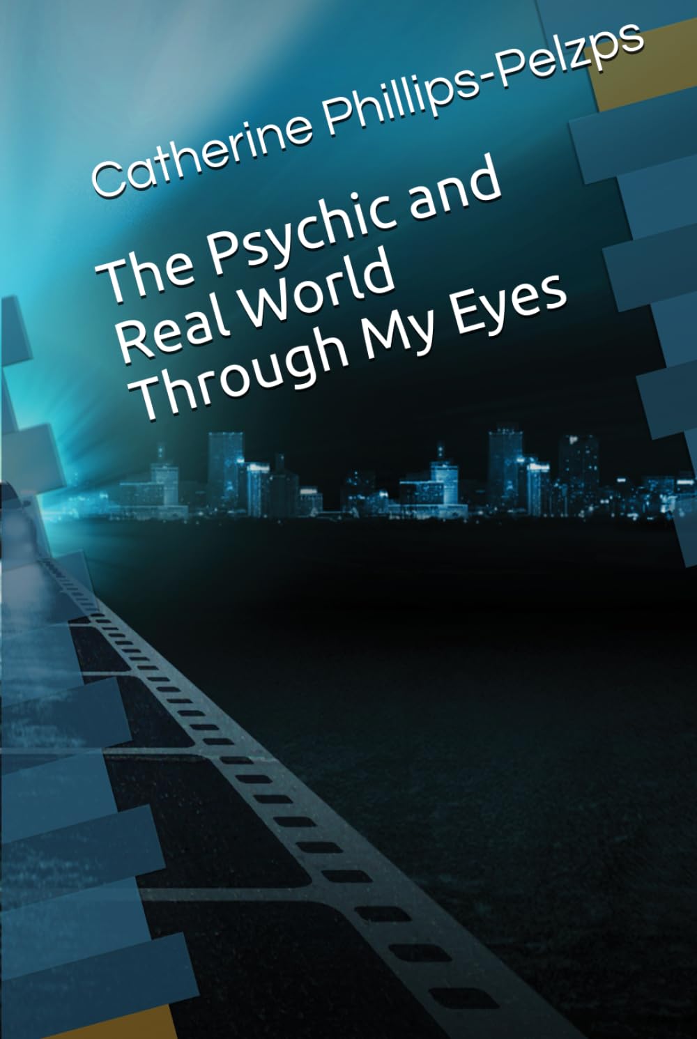 The Psychic and Real World Through My Eyes