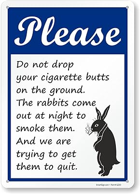 SmartSign 14 x 10 inch Funny “Please Do Not Drop Your Cigarette Butts On The Ground - Rabbits Come Out At Night To Smoke Them†Metal Sign, 40 mil Laminated Rustproof Aluminum, Blue, Black and White