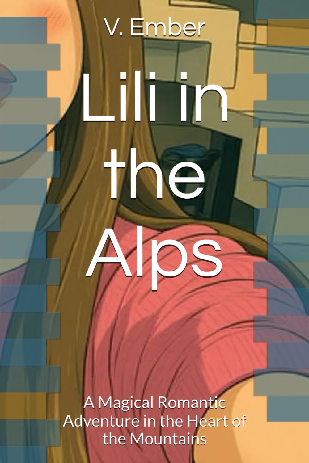 Lili in the Alps: A Magical Romantic Adventure in the Heart of the Mountains