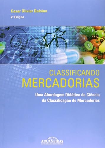 Classificando Mercadorias - Uma Abordagem Didática Da Ciência Da Classificação De Mercadorias