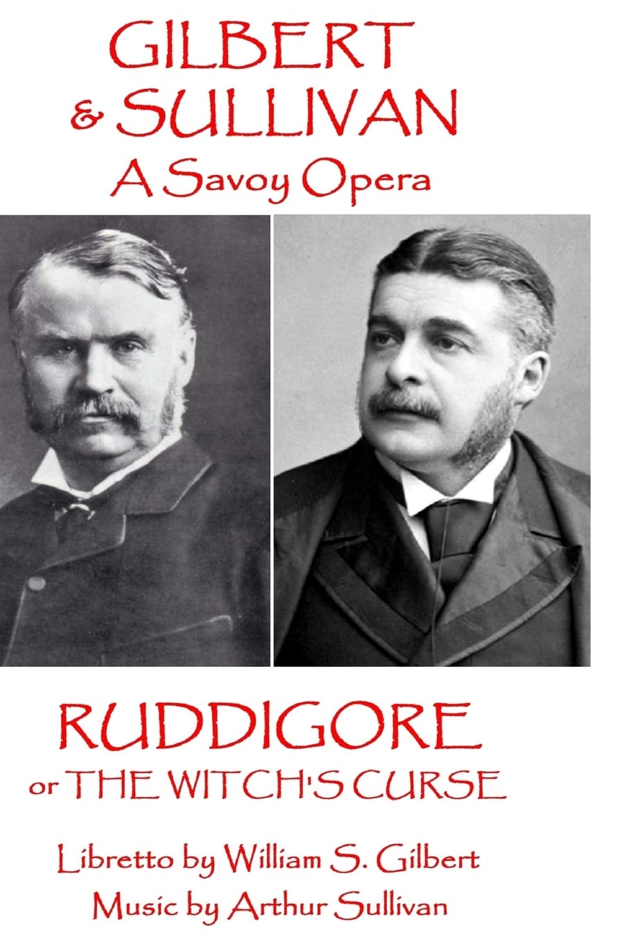 W.S. Gilbert & Arthur Sullivan - Ruddigore: or The Witch's Curse (A Savoy Opera)