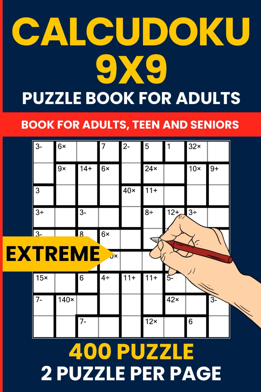400 Extreme Calcudoku Puzzle Book - Ultimate 9x9 Mathdoku Challenges for Puzzle Masters: Very Hard Brain Teasers for Adults with 2 Puzzles per Page
