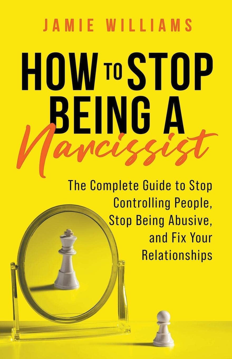 How to Stop Being a Narcissist The Complete Guide to Stop
