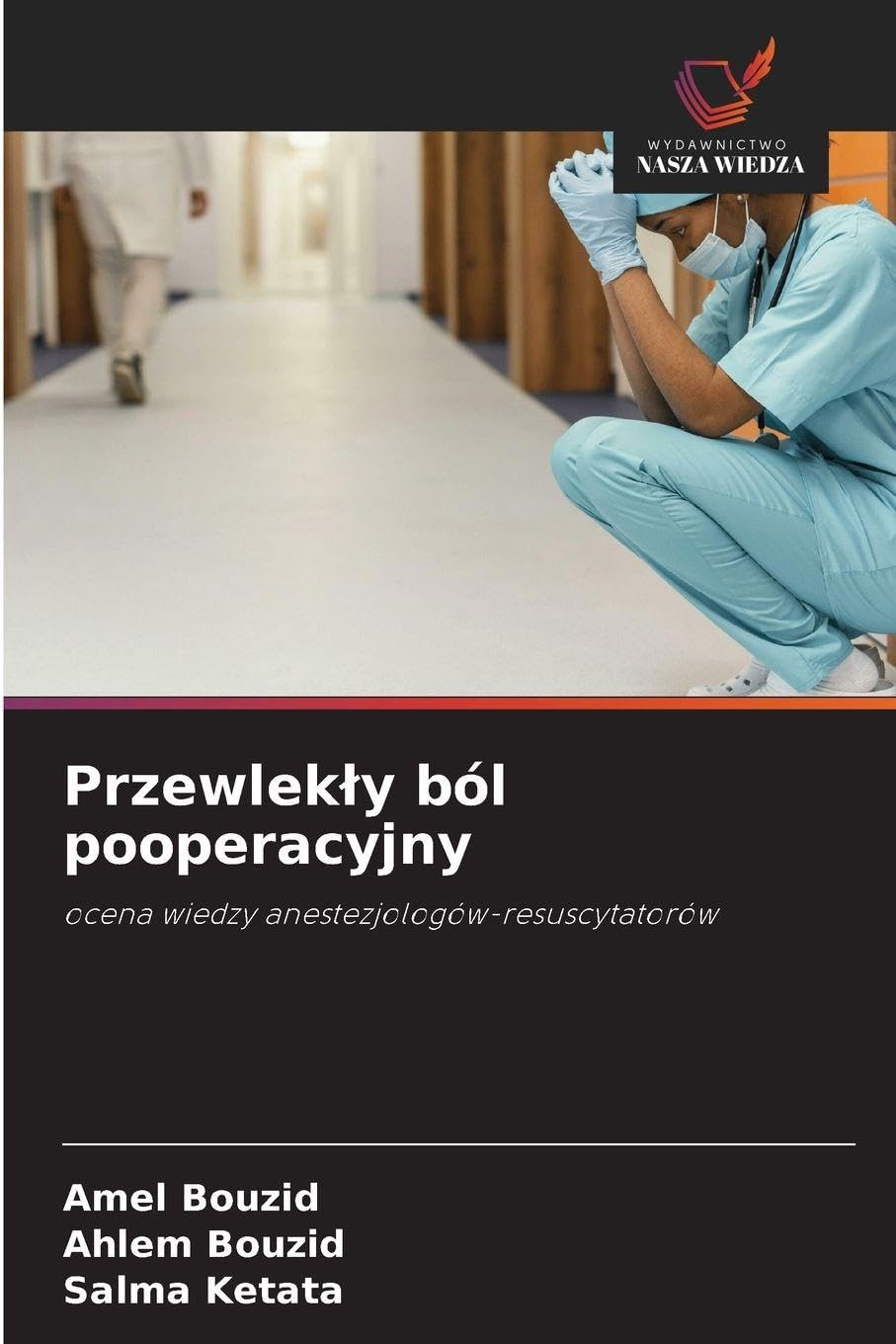 Przewlek¿y ból pooperacyjny: ocena wiedzy anestezjologów-resuscytatorów