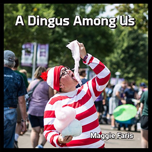 A Dingus Among Us by Maggie Faris | Free Audiobook