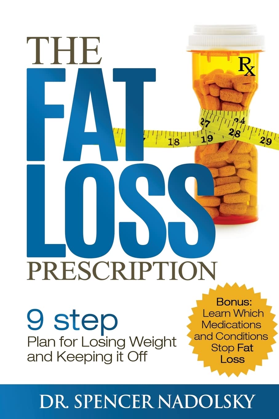 The Fat Loss Prescription The NineStep Plan to Losing Weight and