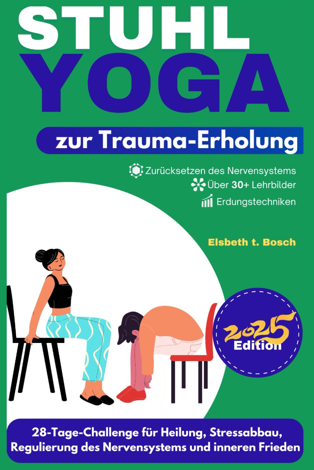 Stuhl-Yoga zur Trauma-Erholung: 28-Tage-Challenge für Heilung, Stressabbau, Regulierung des Nervensystems, emotionales Gleichgewicht und inneren ... ... zu Wohlbefinden, Stärke und innerem Frieden)