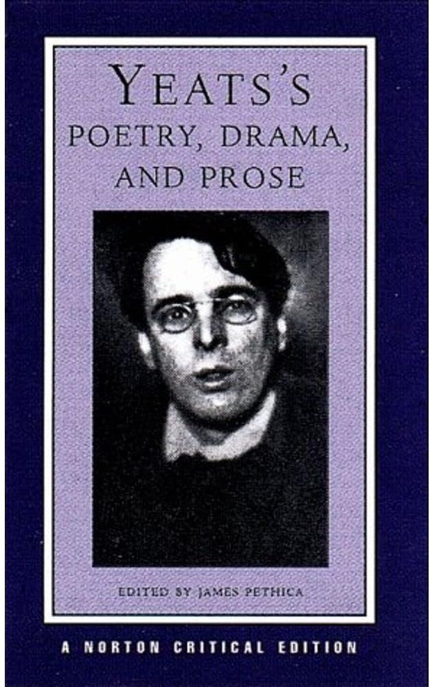 Yeat's Poetry, Drama, and Prose: A Norton Critical Edition : 0 (Norton Critical Editions)