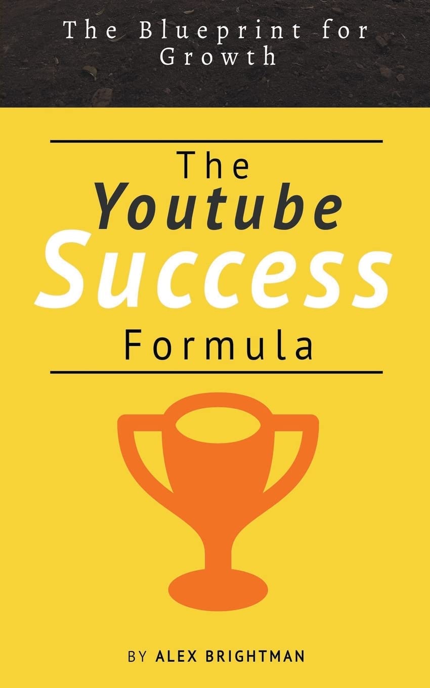 The Youtube Success Formula: The Blueprint For Growth