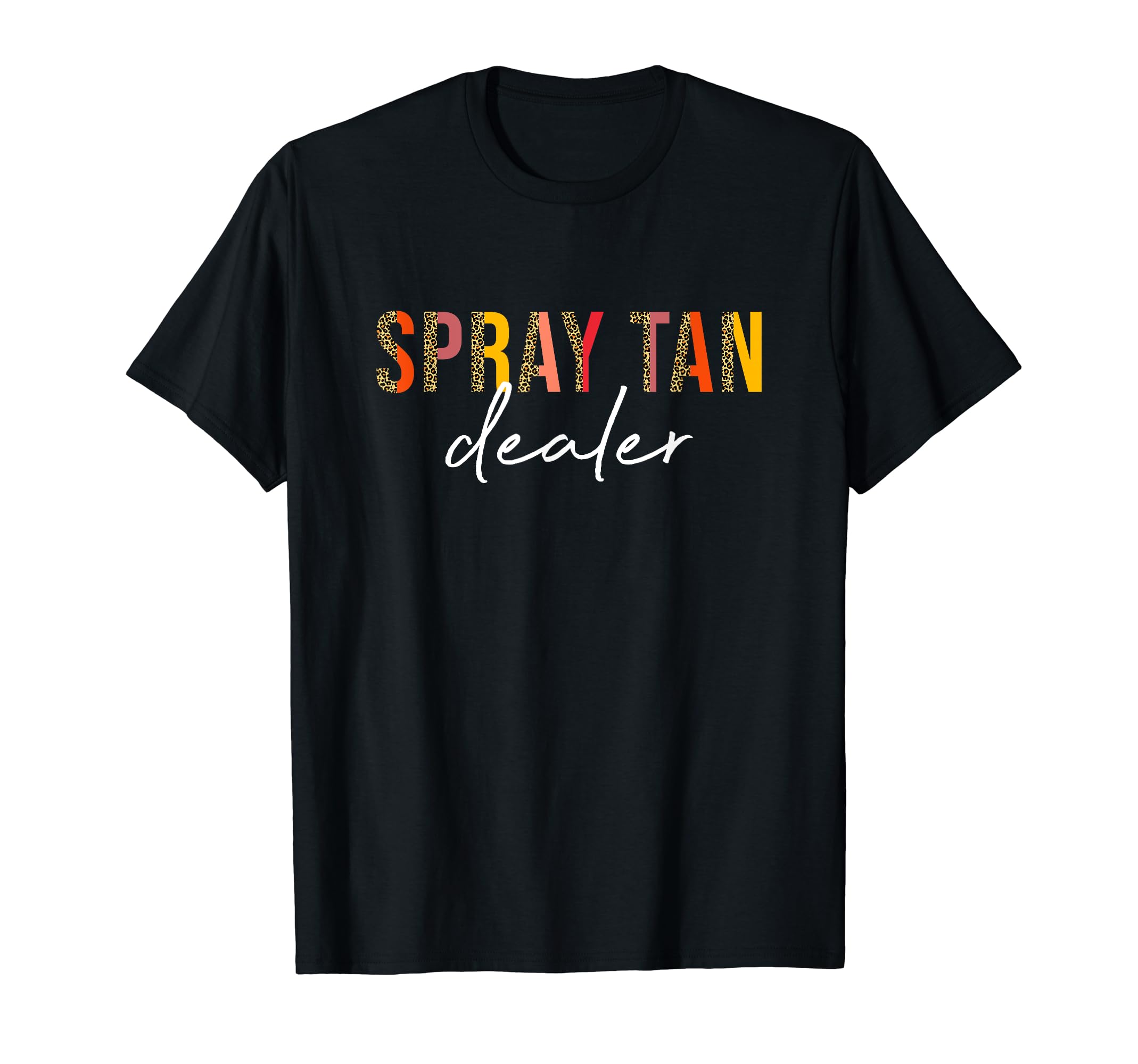 Spray Tan Dealer Funny Tan Slayer Spray TanningHalf Leopard T-Shirt