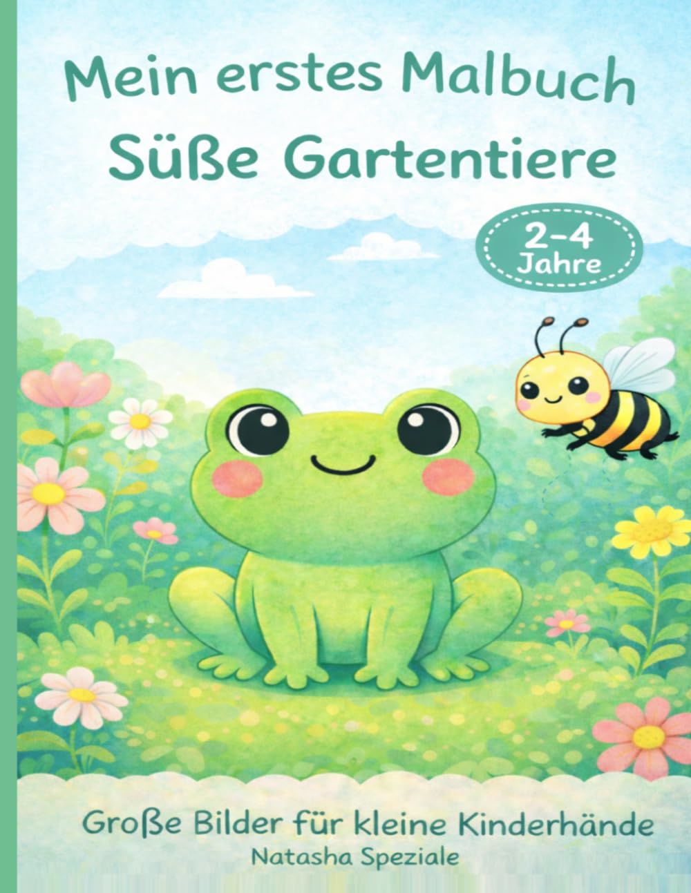 Mein erstes Malbuch: Süße Gartentiere: Große, einfache Ausmalbilder für Kinder von 2–4 Jahren – Perfekt für kleine Hände