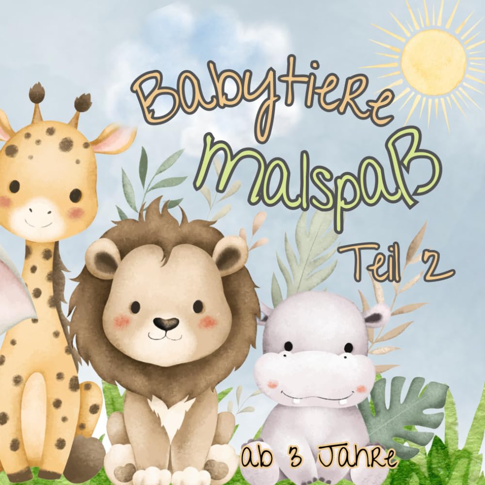 Babytiere Malspaß für Kinder ab 3 Jahren (Teil 2): mit Babytieren wie Affe, Wal, Pinguin u.v.m.