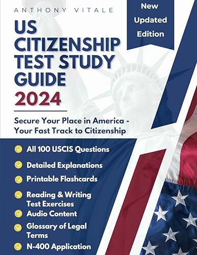 US Citizenship Test Study Guide 2024: Secure Your Place in America - Your Fast Track to Citizenship. The Quick Reference Guide to Acing the USCIS Citizenship Exam without Stress