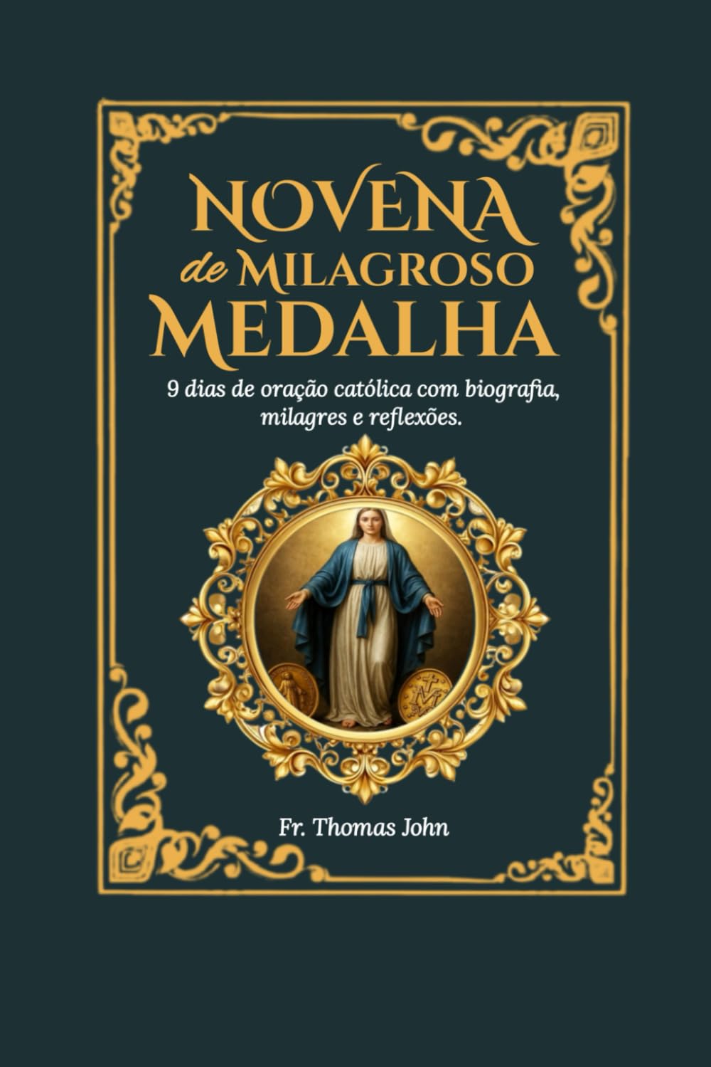 Novena da Medalha Milagrosa: 9 dias de oração católica com biografia, milagres, reflexões e diário reflexivo de 4 anos.