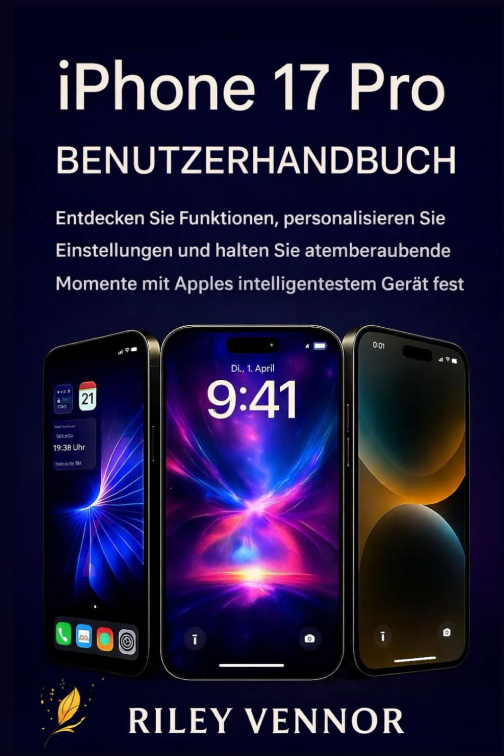 IPHONE 17 Pro BENUTZERHANDBUCH: Entdecken Sie Funktionen, personalisieren Sie Einstellungen und halten Sie atemberaubende Momente mit Apples intelligentestem Gerät fest.