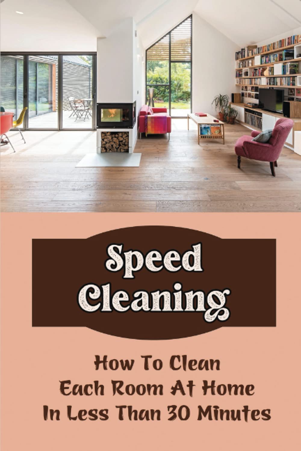 Speed Cleaning: How To Clean Each Room At Home In Less Than 30 Minutes