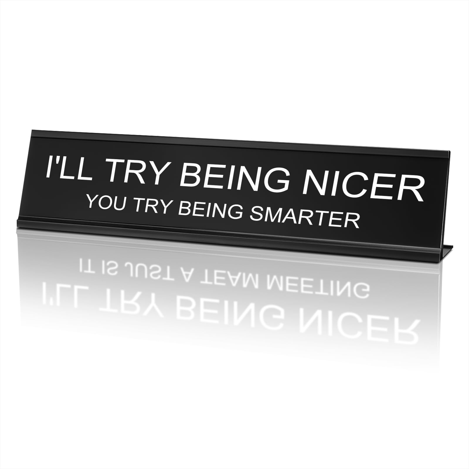 MUUPEGFunny Desk Signs for Office, Novelty Nameplate Funny Office Decor Black Desk Plaque for Women Men (8) I'll Try Being Nicer, 7.9 x 2.4 Inch)